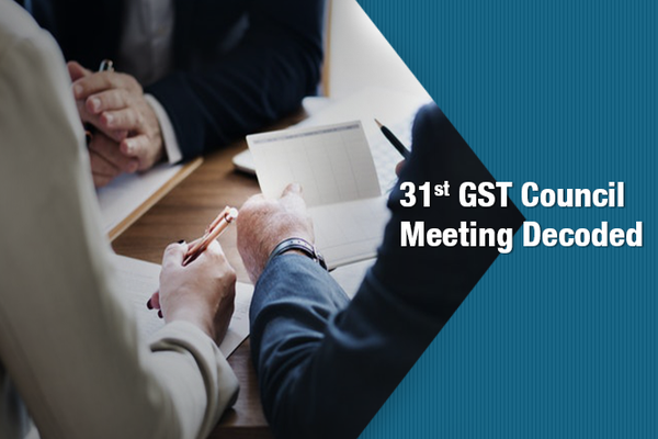 31st GST Council Meeting Decoded
